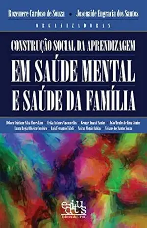Construção social da aprendizagem em saúde mental e saúde da família - Rozemere Cardoso de Souza Construção social da aprendizagem em saúde mental e saúde da família - Rozemere Cardoso de Souza