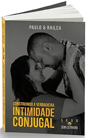 Construindo a Verdadeira Intimidade Conjugal – paulo adriano muniz gouvea