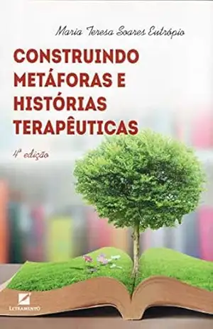 Capa do livro Construindo Metáforas e Histórias Terapêuticas - Maria Teresa Soares Eutrópio