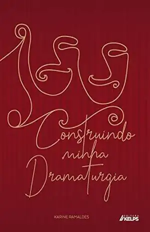 Construindo minha Dramaturgia – Karine Ramaldes Construindo minha Dramaturgia – Karine Ramaldes
