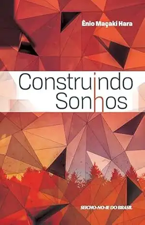 Construindo Sonhos – Ênio Maçaki Hara