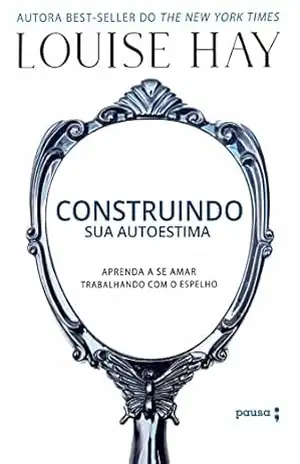 Capa do livro Construindo sua autoestima - Louise Hay