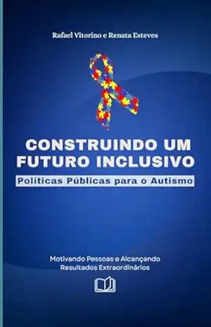 Construindo um Futuro Inclusivo: Políticas Públicas para o Autismo – RAFAEL VITORINO