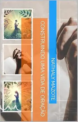 Construindo uma Vida de Oração – Nathaly Mazote
