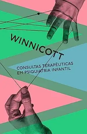 Consultas terapêuticas: em psiquiatria infantil – Donald Winnicott