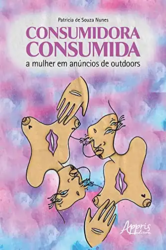 Baixar Consumidora Consumida: A Mulher em Anúncios de Outdoors pdf, epub, mobi, eBook
