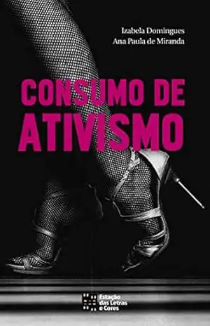 Consumo de Ativismo – Ana Paula de Miranda Consumo de Ativismo – Ana Paula de Miranda