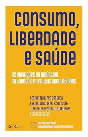 Consumo, liberdade e saúde: as inovações da indústria do tabaco e as pautas regulatórias – Bernardo Ottoni Braga Barreiro