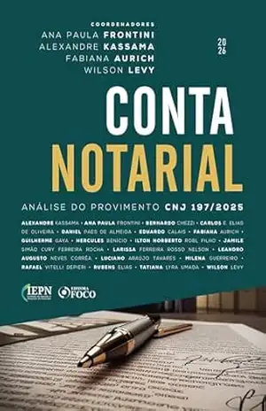 Conta Notarial: Análise do provimento CNJ 197/2025 – 1ED – 2026 – Wilson Levy Conta Notarial: Análise do provimento CNJ 197/2025 – 1ED – 2026 – Wilson Levy