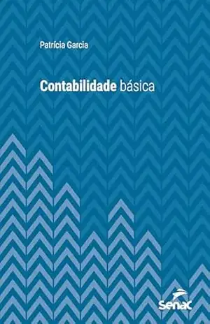 Contabilidade básica (Série Universitária) – Patrícia Garcia Contabilidade básica (Série Universitária) – Patrícia Garcia