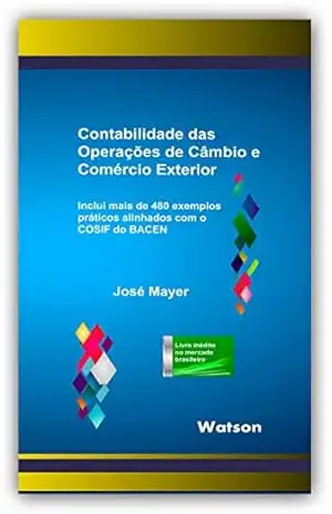 Contabilidade das Operações de Câmbio e Comércio Exterior – José Mayer Contabilidade das Operações de Câmbio e Comércio Exterior – José Mayer