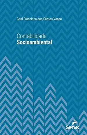 Contabilidade socioambiental (Universitária) – Geni Francisca dos Santos Vanzo Contabilidade socioambiental (Universitária) – Geni Francisca dos Santos Vanzo