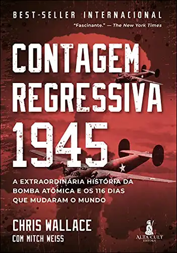 Baixar Contagem Regressiva 1945: A Extraordinária História da Bomba Atômica e Os 116 Dias Que Mudaram o Mundo pdf, epub, mobi, eBook