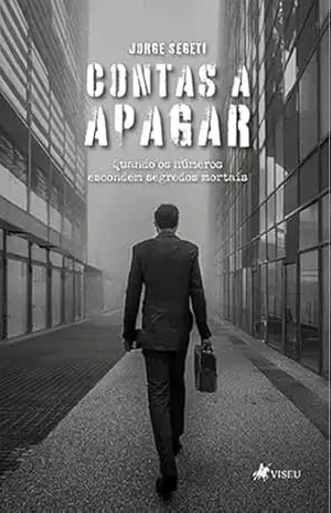Contas a Apagar: Quando os números escondem segredos mortais – Jorge Segeti Contas a Apagar: Quando os números escondem segredos mortais – Jorge Segeti