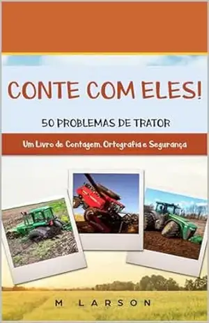 Capa do livro CONTE COM ELES! 50 PROBLEMAS DE TRATOR: Um Livro De Contagem, Ortografia e Segurança - M Larson