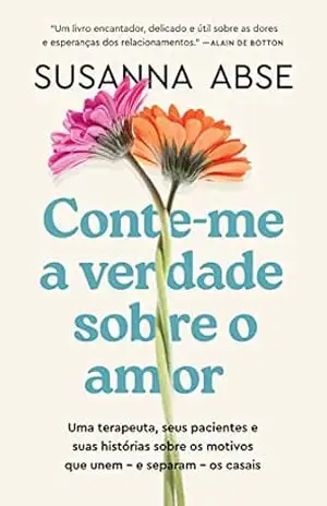 Capa do livro Conte–me a verdade sobre o amor - Susanna Abse