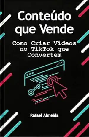 Capa do livro Conteúdo que Vende: Como Criar Vídeos no TikTok que Convertem (Vender no TikTok Livro 3) - Rafael Almeida