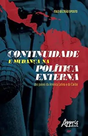 Capa do livro Continuidade e Mudança na Política Externa dos Países da América Latina e do Caribe - Italo Beltrão Sposito