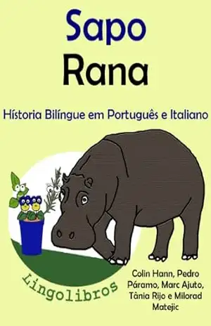 Conto Bilíngue em Português e Italiano: Sapo — Rana (Série ”Animais e vasos” Livro 1) – Pedro Páramo