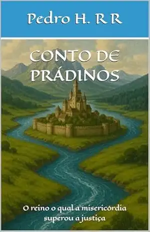 Conto de Prádinos: O reino o qual a misericórdia superou a justiça – Pedro Henrique Rech Ribas