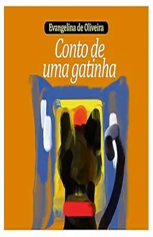 Conto de uma gatinha – Evangelina de Oliveira Conto de uma gatinha – Evangelina de Oliveira