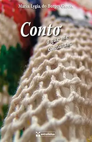 Capa do livro Conto: O que me contaram - Maria Lygia de Borges Garcia