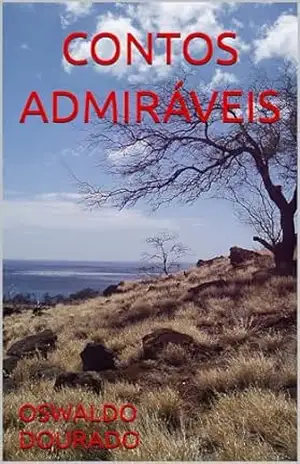 CONTOS ADMIRÁVEIS – OSWALDO DOURADO CONTOS ADMIRÁVEIS – OSWALDO DOURADO