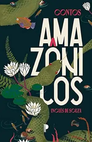 Contos Amazônicos – Inglês de Souza Contos Amazônicos – Inglês de Souza