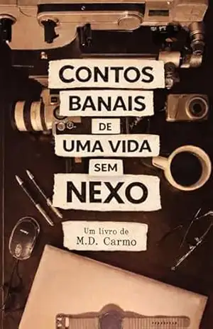 CONTOS BANAIS DE UMA VIDA SEM NEXO – Maicon Douglas do Carmo