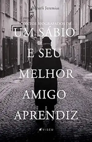 Contos biografados de um sábio e seu melhor amigo aprendiz – Méurli Jeremias Contos biografados de um sábio e seu melhor amigo aprendiz – Méurli Jeremias