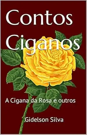 Capa do livro Contos Ciganos: A Cigana da Rosa e outros - Gidelson Silva