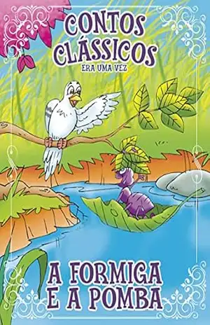 Contos Clássicos Era uma vez Edição 35: A Formiga e a Pomba – Online Editora