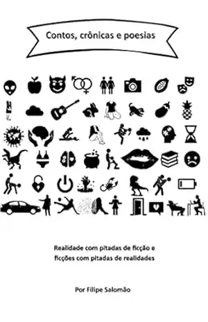 Contos, crônicas e poesias: Realidade com pitadas de ficção e ficções com pitadas de realidades – Filipe Salomão