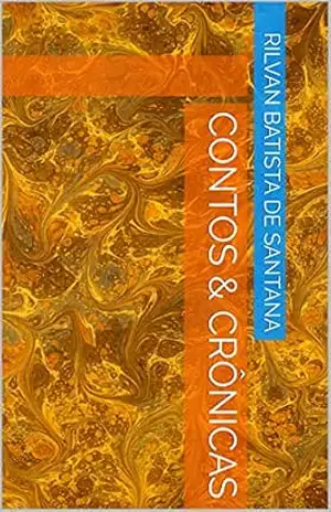 Contos & Crônicas – Rilvan Batista de Santana