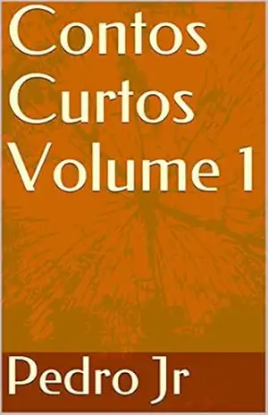 Contos Curtos Volume 1 - Pedro Jr