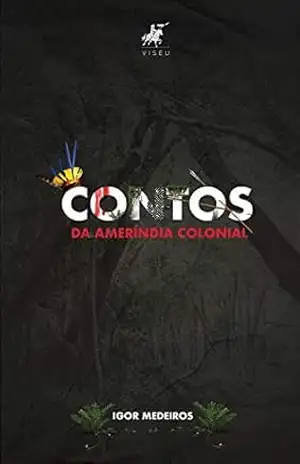 Contos da Ameríndia Colonial – Igor Medeiros
