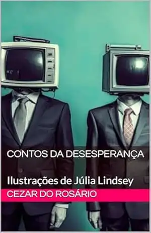 Contos da Desesperança: Ilustrações de Júlia Lindsey – Cezar Do Rosário