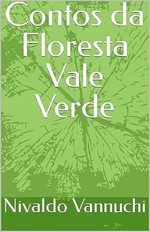 Contos da Floresta Vale Verde - Nivaldo Vannuchi