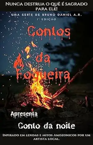 Contos da Fogueira – Bruno Daniel A.R. Contos da Fogueira – Bruno Daniel A.R.