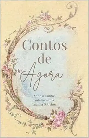 Contos de Agora – Anne Gabriella dos Santos Contos de Agora – Anne Gabriella dos Santos