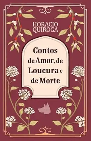 Contos de amor, de loucura e de morte – Horacio Quiroga