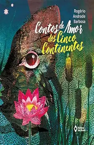 Contos de amor dos cinco continentes – Rogério Andrade Barbosa