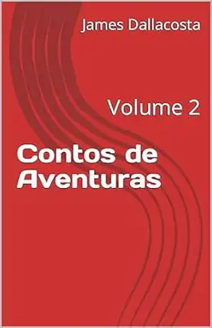 Contos de Aventuras: Volume 2 – James  Dallacosta