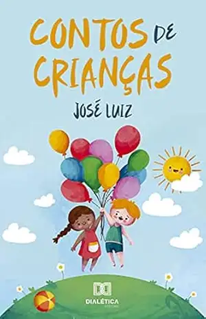 Contos de crianças: histórias infantis – José Luiz