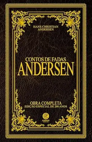 Contos de Fadas Andersen – Edição de Luxo – Hans Christian Andersen