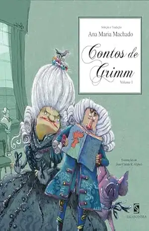 Contos De Grimm: Volume 1 – Jacob Ludwig Carl Grimm Contos De Grimm: Volume 1 – Jacob Ludwig Carl Grimm