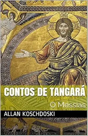 Contos de Tangará: O Messias – Allan koschdoski