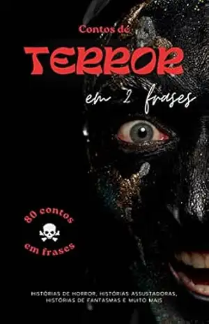 Contos de terror em 2 frases – 80 contos em frases: Histórias de horror, histórias assustadoras, histórias de fantasmas e muito mais – 3 Phi