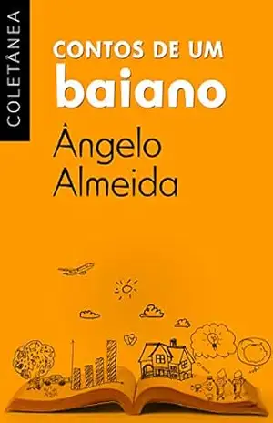 Contos de um baiano – Ângelo Almeida Contos de um baiano – Ângelo Almeida