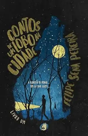 Contos de Um Lobo na Cidade – Vol.1 – Felipe Sena Pereira